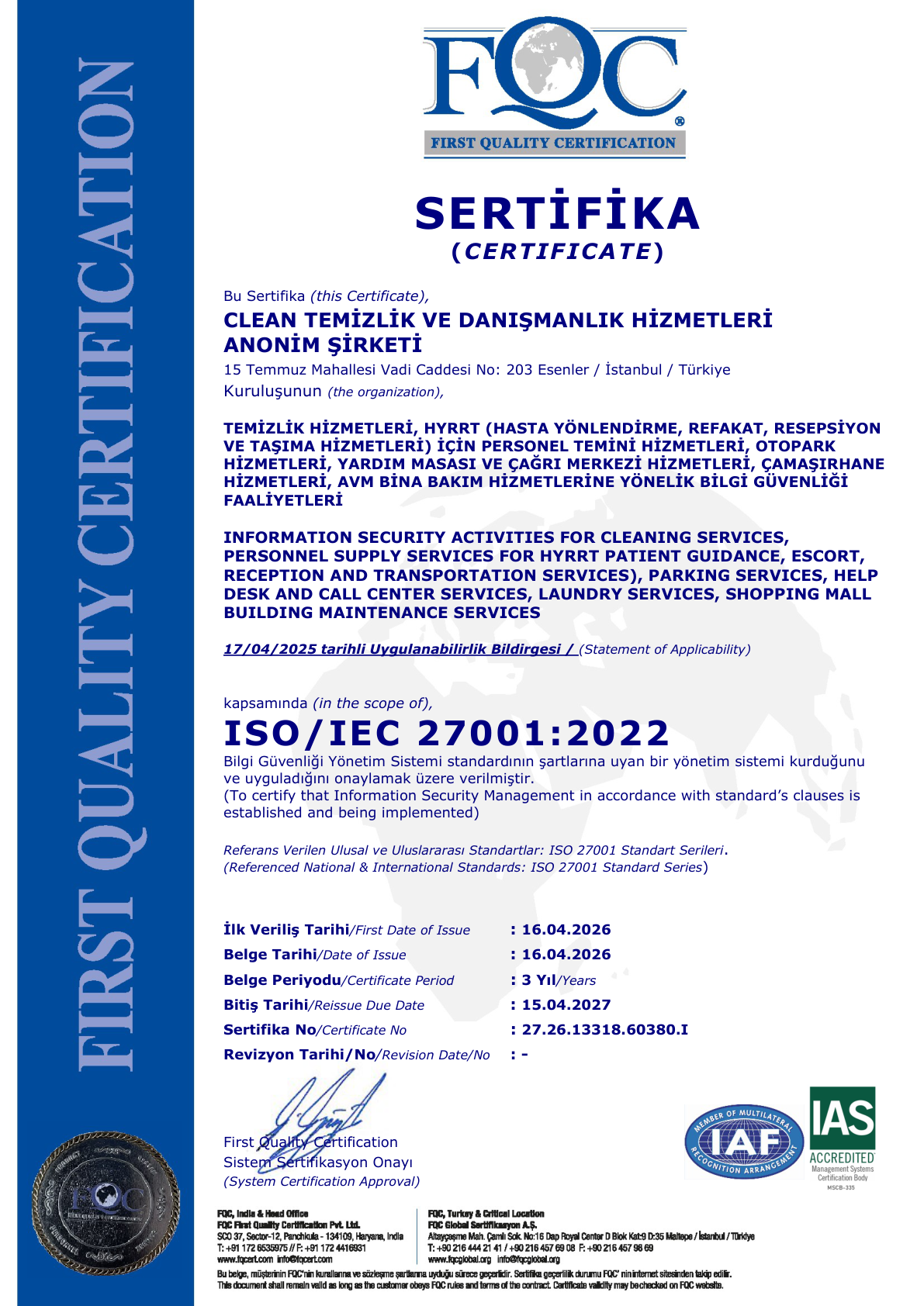 TS ISO/IEC 27001:2022 — Bilgi güvenliği yönetim sistemi sertifikası; kapsam ve geçerlilik.